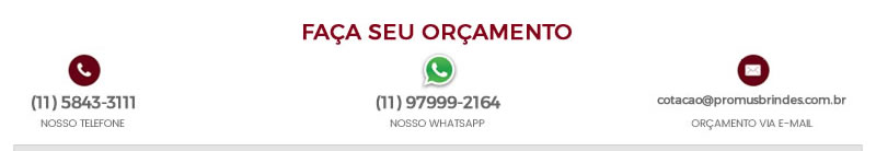 Faça seu orçamento dos Brindes Personalizados: 11 5843-3111 / 11 97999-2164