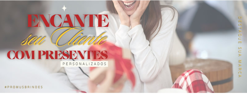 Encante seu cliente com presentes personalizados